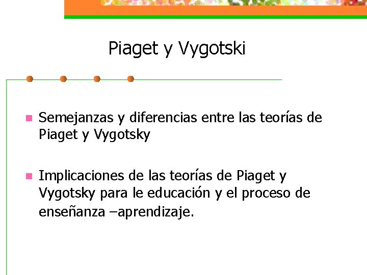 Piaget y Vygotski n Semejanzas y diferencias entre las teorías de Piaget y Vygotsky