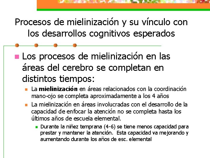 Procesos de mielinización y su vínculo con los desarrollos cognitivos esperados n Los procesos