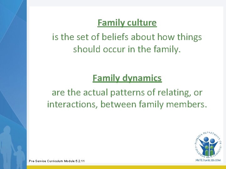 Family culture is the set of beliefs about how things should occur in the