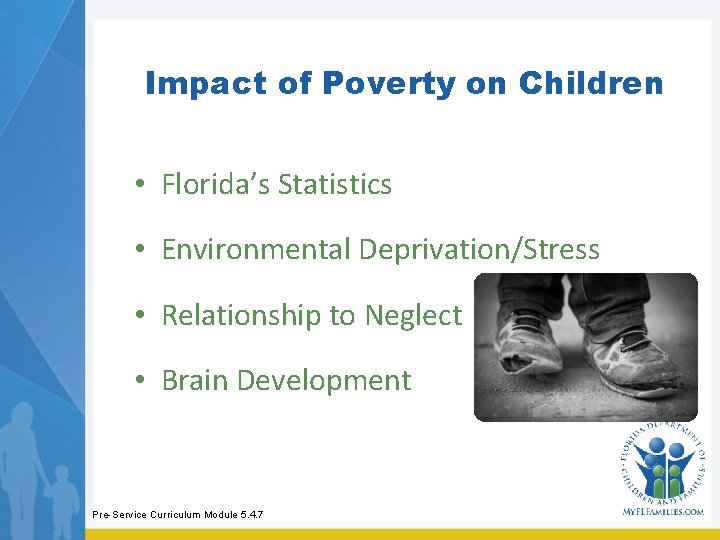 Impact of Poverty on Children • Florida’s Statistics • Environmental Deprivation/Stress • Relationship to