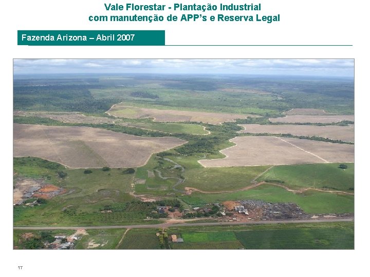 Vale Florestar - Plantação Industrial com manutenção de APP’s e Reserva Legal Fazenda Arizona