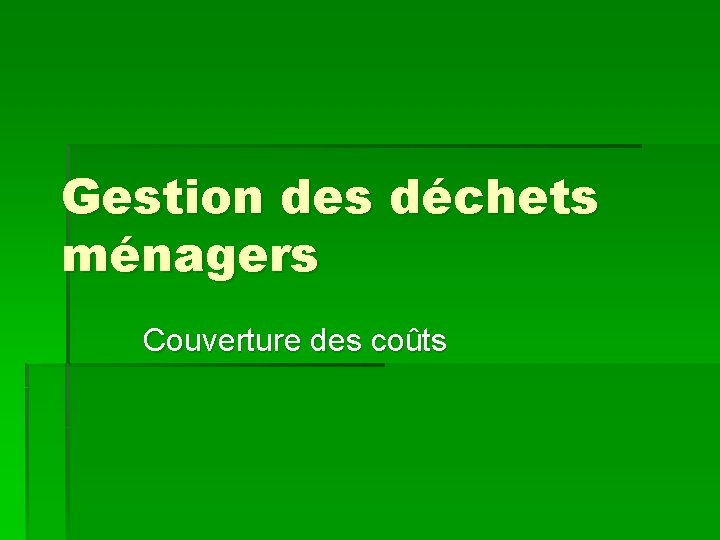 Gestion des déchets ménagers Couverture des coûts 