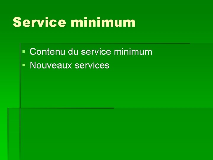 Service minimum § Contenu du service minimum § Nouveaux services 