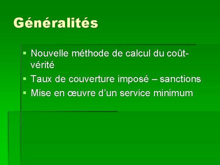 Généralités § Nouvelle méthode de calcul du coûtvérité § Taux de couverture imposé –