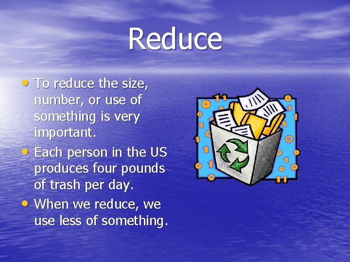 Reduce • To reduce the size, • • number, or use of something is