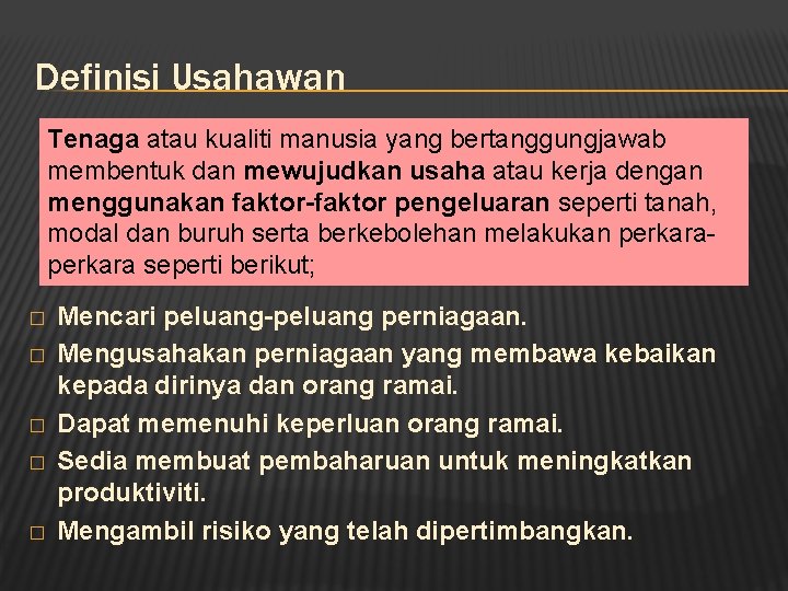 Definisi Usahawan Tenaga atau kualiti manusia yang bertanggungjawab membentuk dan mewujudkan usaha atau kerja