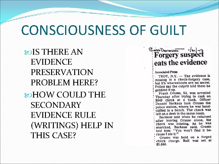 CONSCIOUSNESS OF GUILT IS THERE AN EVIDENCE PRESERVATION PROBLEM HERE? HOW COULD THE SECONDARY