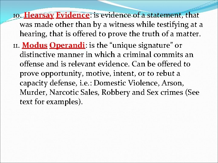 10. Hearsay Evidence: is evidence of a statement, that was made other than by