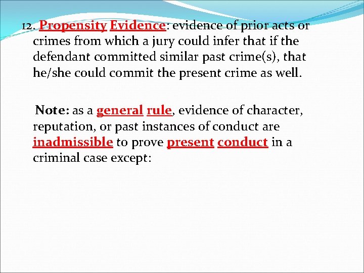 12. Propensity Evidence: evidence of prior acts or crimes from which a jury could