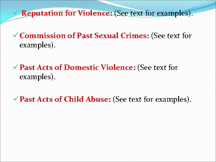 ü Reputation for Violence: (See text for examples). ü Commission of Past Sexual Crimes: