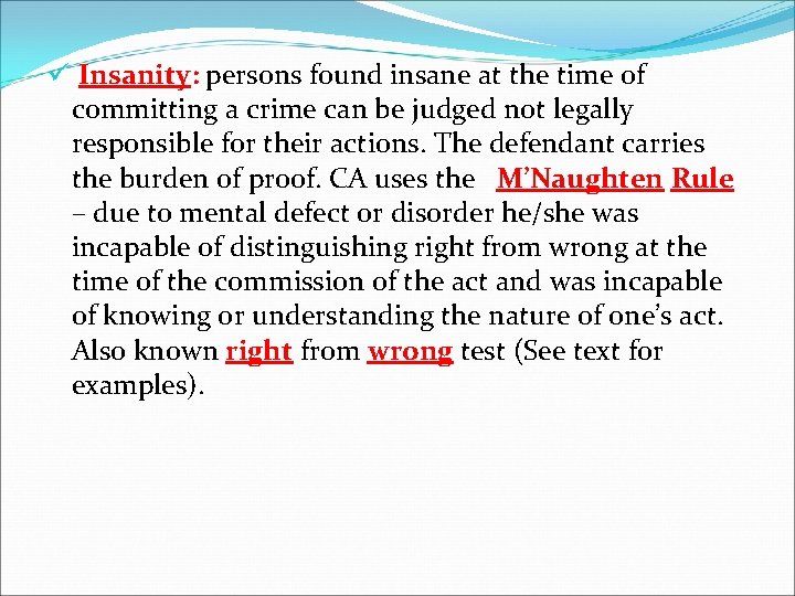 ü Insanity: persons found insane at the time of committing a crime can be