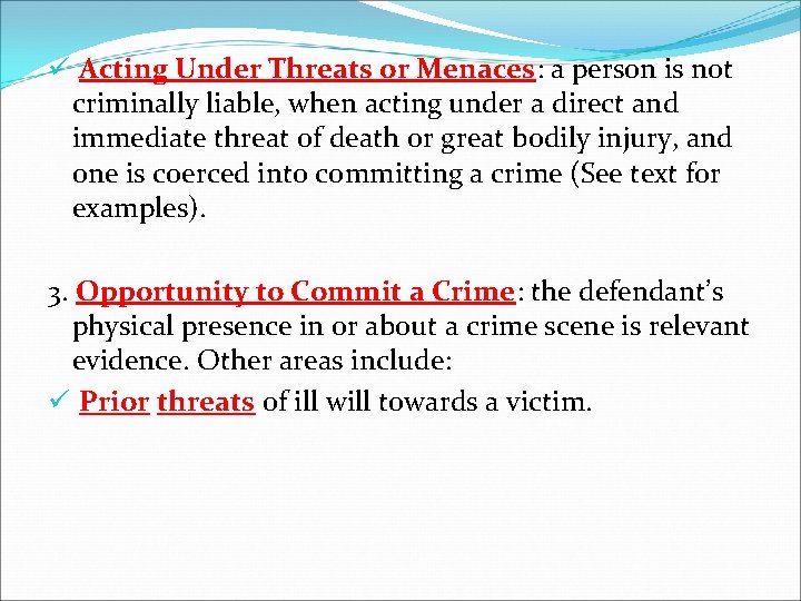 ü Acting Under Threats or Menaces: a person is not criminally liable, when acting