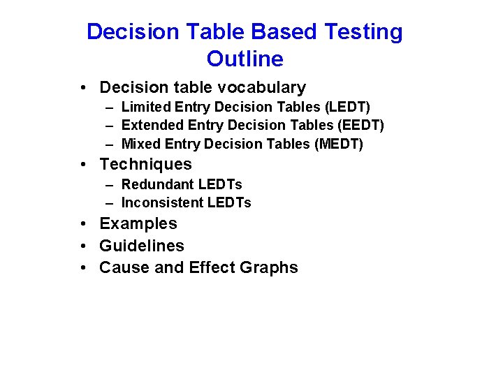 Decision Table Based Testing Outline • Decision table vocabulary – Limited Entry Decision Tables