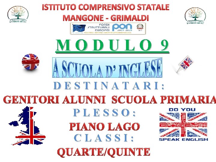 ISTITUTO COMPRENSIVO STATALE MANGONE - GRIMALDI MODULO 9 DESTINATARI: GENITORI ALUNNI SCUOLA PRIMARIA PLESSO: