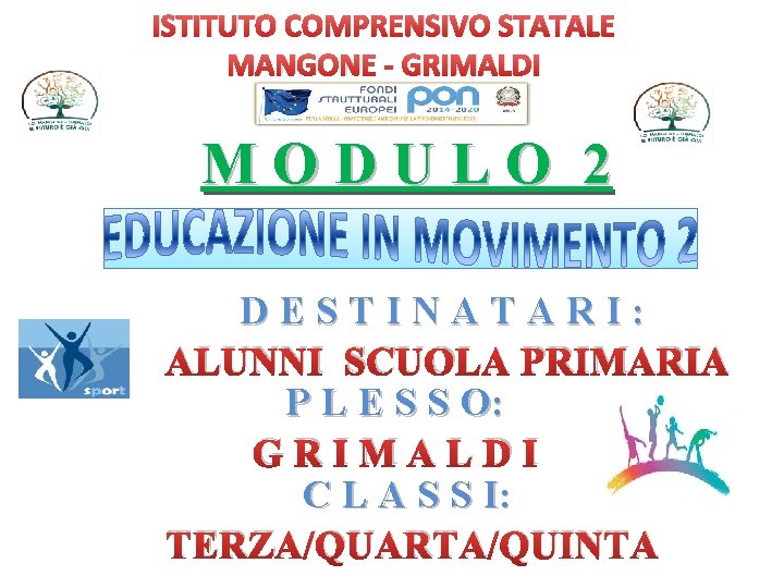 ISTITUTO COMPRENSIVO STATALE MANGONE - GRIMALDI MODULO 2 DESTINATARI: ALUNNI SCUOLA PRIMARIA P L