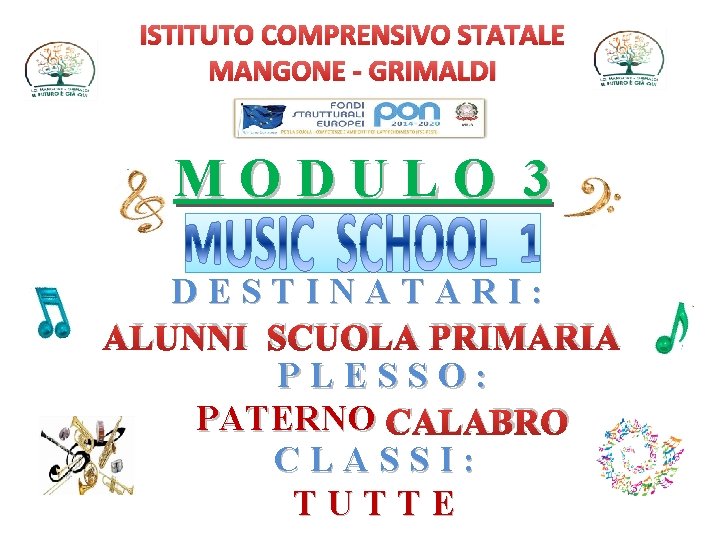 ISTITUTO COMPRENSIVO STATALE MANGONE - GRIMALDI MODULO 3 DESTINATARI: ALUNNI SCUOLA PRIMARIA PLESSO: PATERNO