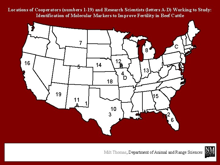 Locations of Cooperators (numbers 1 -19) and Research Scientists (letters A-D) Working to Study: