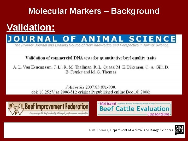 Molecular Markers – Background Validation: Milt Thomas, Department of Animal and Range Sciences 