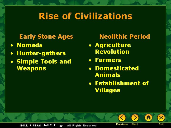 Rise of Civilizations Early Stone Ages • Nomads • Hunter-gathers • Simple Tools and