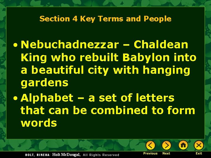 Section 4 Key Terms and People • Nebuchadnezzar – Chaldean King who rebuilt Babylon