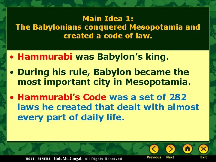 Main Idea 1: The Babylonians conquered Mesopotamia and created a code of law. •