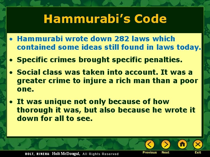 Hammurabi’s Code • Hammurabi wrote down 282 laws which contained some ideas still found