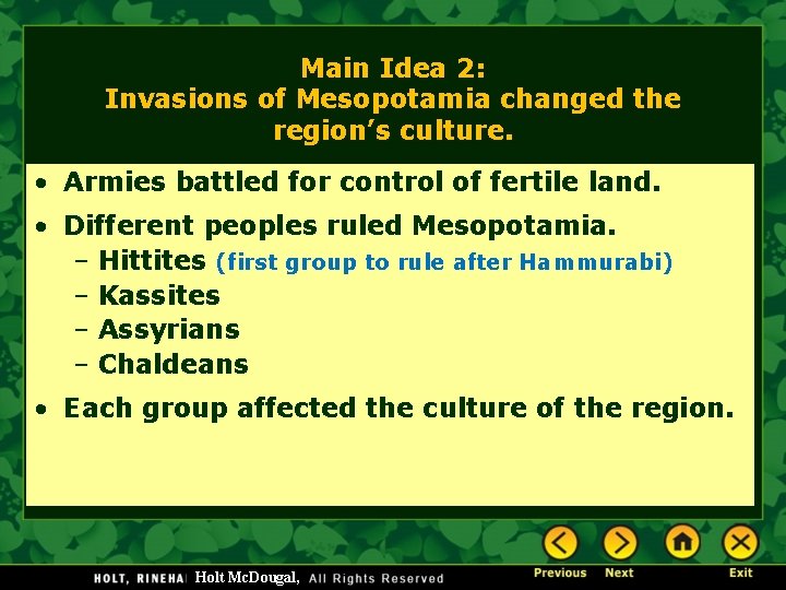 Main Idea 2: Invasions of Mesopotamia changed the region’s culture. • Armies battled for