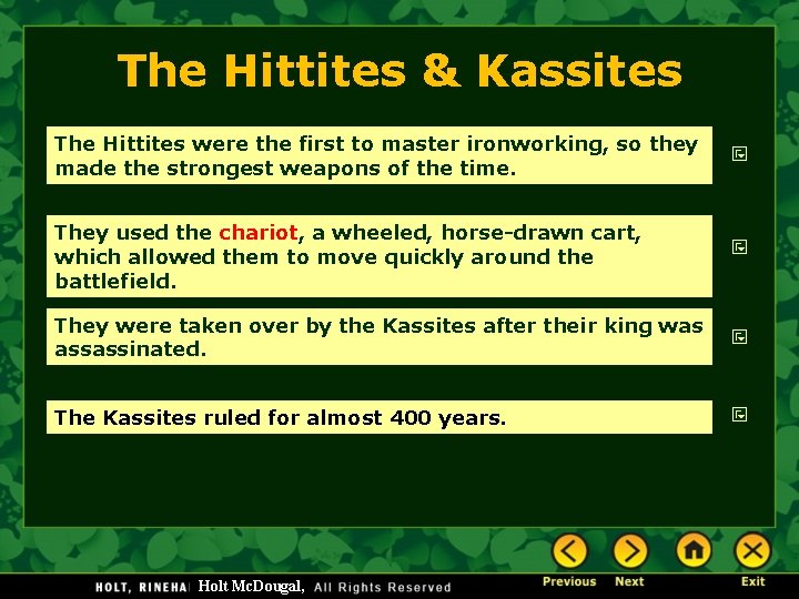 The Hittites & Kassites The Hittites were the first to master ironworking, so they