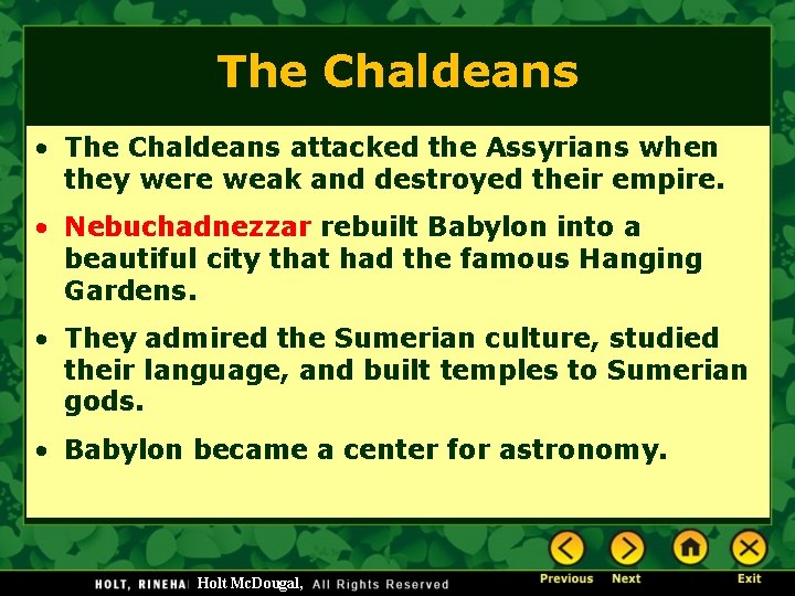 The Chaldeans • The Chaldeans attacked the Assyrians when they were weak and destroyed