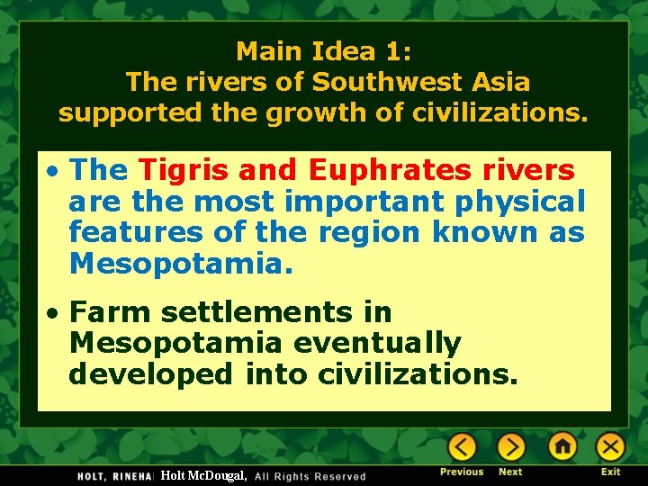 Main Idea 1: The rivers of Southwest Asia supported the growth of civilizations. •