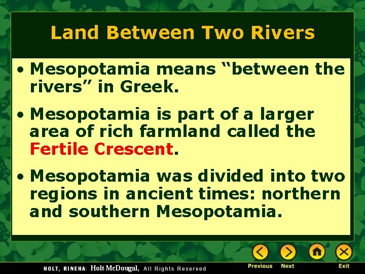 Land Between Two Rivers • Mesopotamia means “between the rivers” in Greek. • Mesopotamia