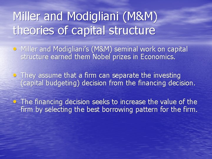 Miller and Modigliani (M&M) theories of capital structure • Miller and Modigliani’s (M&M) seminal