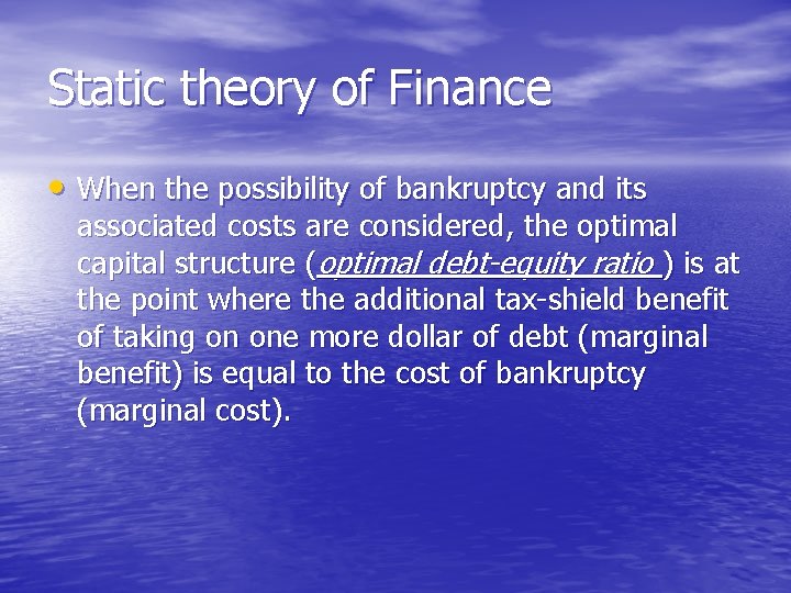 Static theory of Finance • When the possibility of bankruptcy and its associated costs