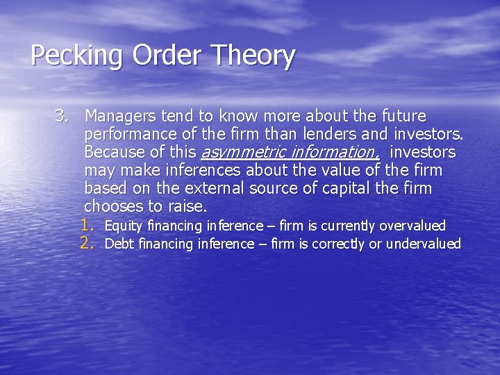 Pecking Order Theory 3. Managers tend to know more about the future performance of