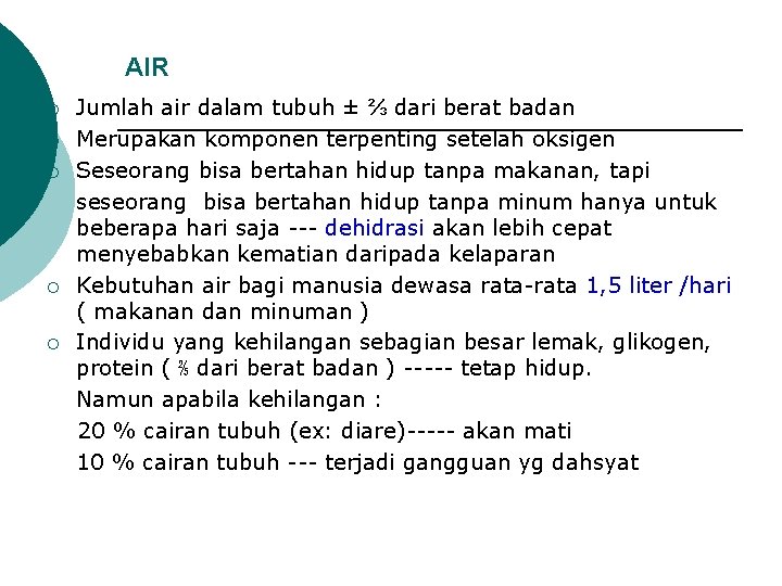 AIR ¡ ¡ ¡ Jumlah air dalam tubuh ± ⅔ dari berat badan Merupakan