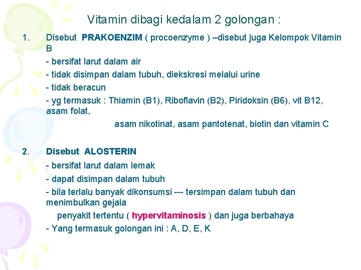 Vitamin dibagi kedalam 2 golongan : 1. Disebut PRAKOENZIM ( procoenzyme ) –disebut juga