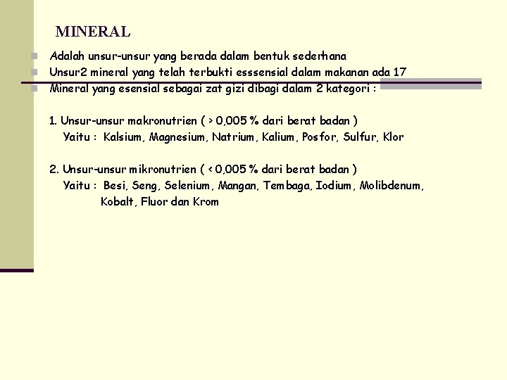 MINERAL Adalah unsur-unsur yang berada dalam bentuk sederhana n Unsur 2 mineral yang telah