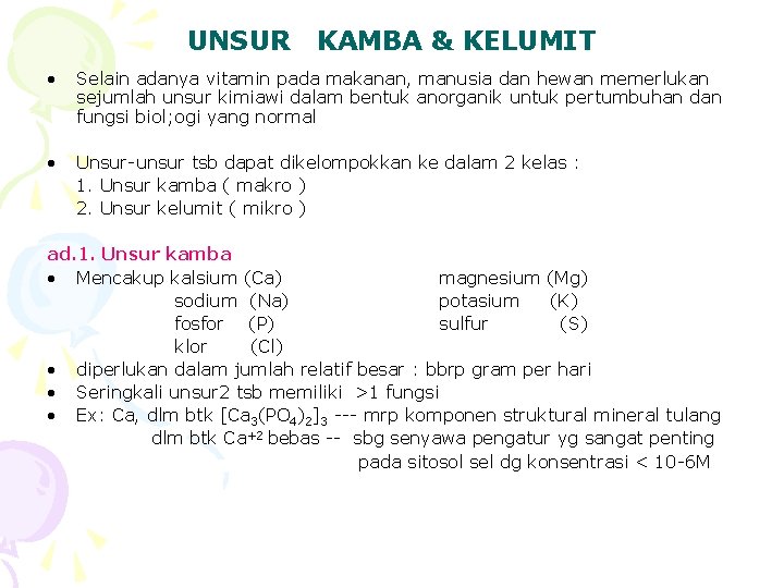 UNSUR KAMBA & KELUMIT • Selain adanya vitamin pada makanan, manusia dan hewan memerlukan