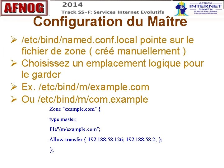 Configuration du Maître /etc/bind/named. conf. local pointe sur le fichier de zone ( créé