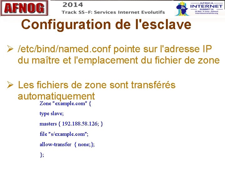 Configuration de l'esclave /etc/bind/named. conf pointe sur l'adresse IP du maître et l'emplacement du