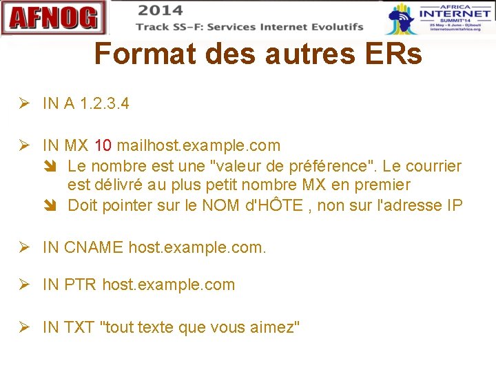 Format des autres ERs IN A 1. 2. 3. 4 IN MX 10 mailhost.