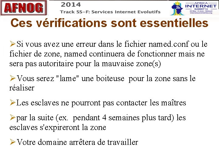 Ces vérifications sont essentielles Si vous avez une erreur dans le fichier named. conf