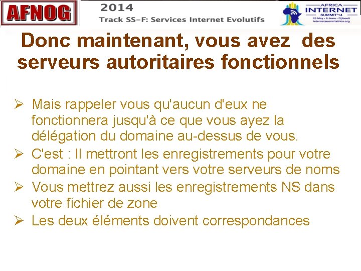 Donc maintenant, vous avez des serveurs autoritaires fonctionnels Mais rappeler vous qu'aucun d'eux ne