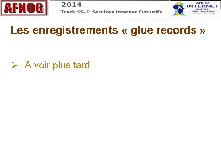 Les enregistrements « glue records » A voir plus tard 