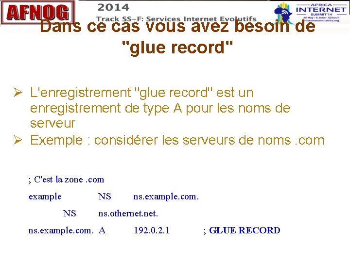 Dans ce cas vous avez besoin de "glue record" L'enregistrement "glue record" est un