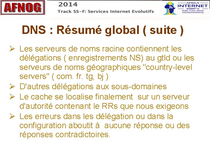 DNS : Résumé global ( suite ) Les serveurs de noms racine contiennent les