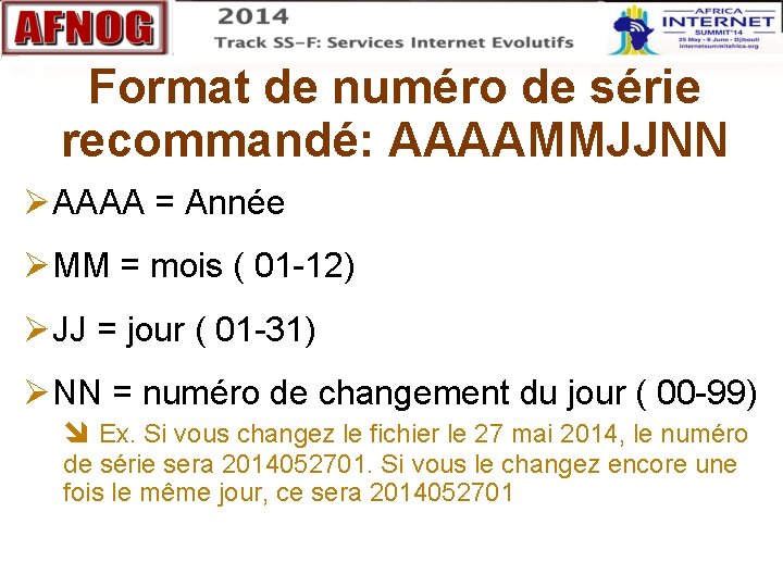 Format de numéro de série recommandé: AAAAMMJJNN AAAA = Année MM = mois (