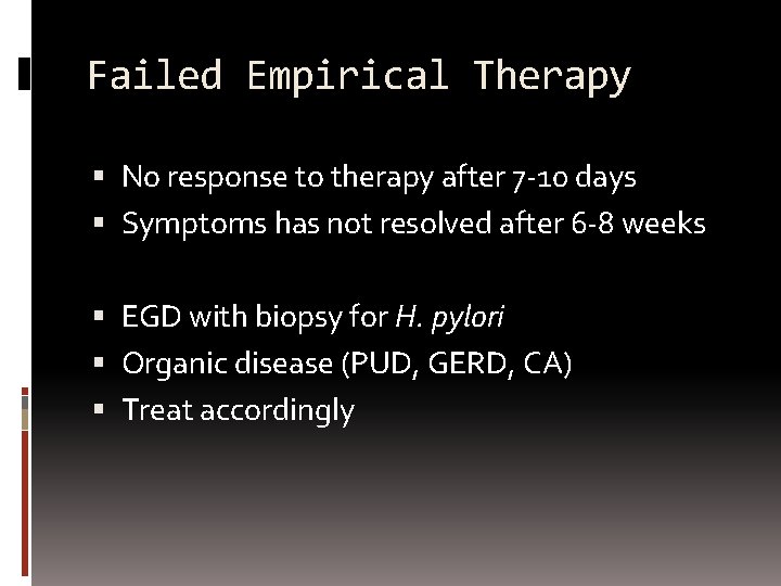 Failed Empirical Therapy No response to therapy after 7 -10 days Symptoms has not