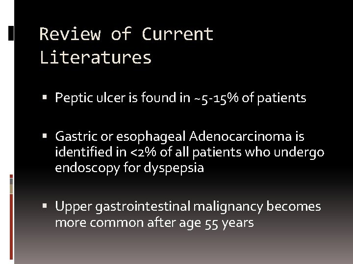 Review of Current Literatures Peptic ulcer is found in ~5 -15% of patients Gastric