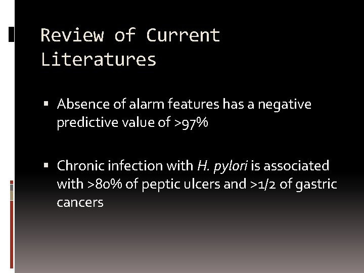 Review of Current Literatures Absence of alarm features has a negative predictive value of